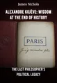 Alexandre Kojève: Wisdom at the End of History