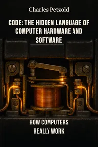 Code: The Hidden Language of Computer Hardware and Software