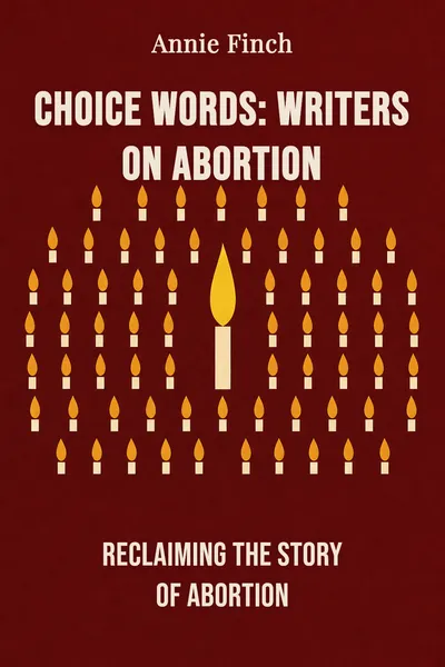 Choice Words: Writers on Abortion