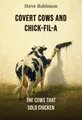 Covert Cows and Chick-fil-A