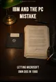 IBM and the PC mistake