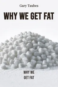 Why We Get Fat
